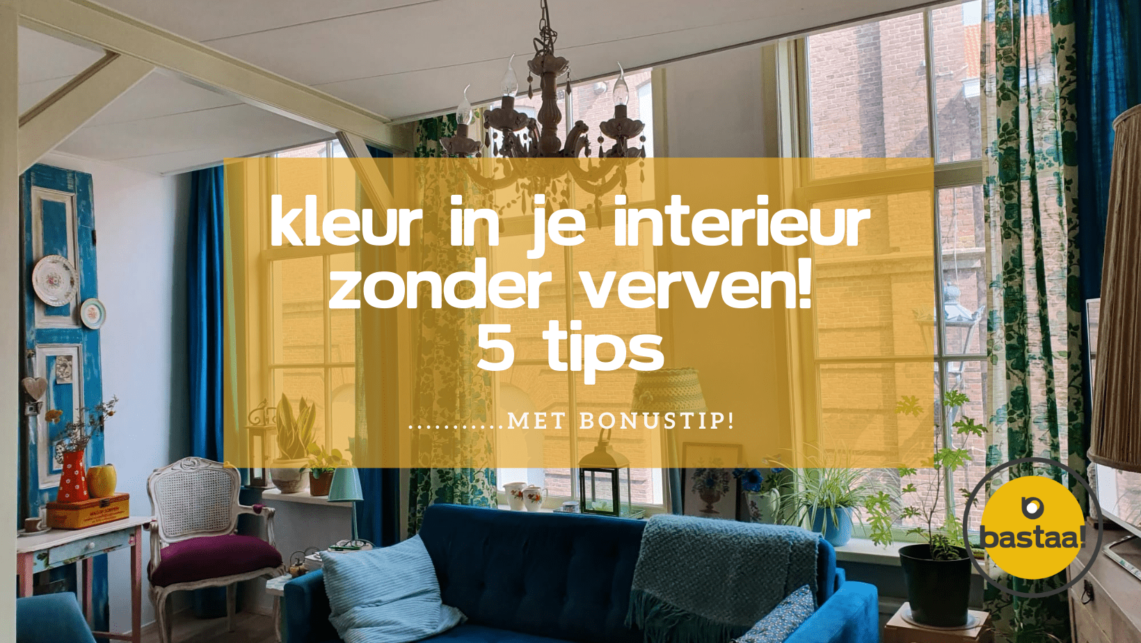 Kleur in je interieur zonder te verven? 5 simpele tips voor jou!