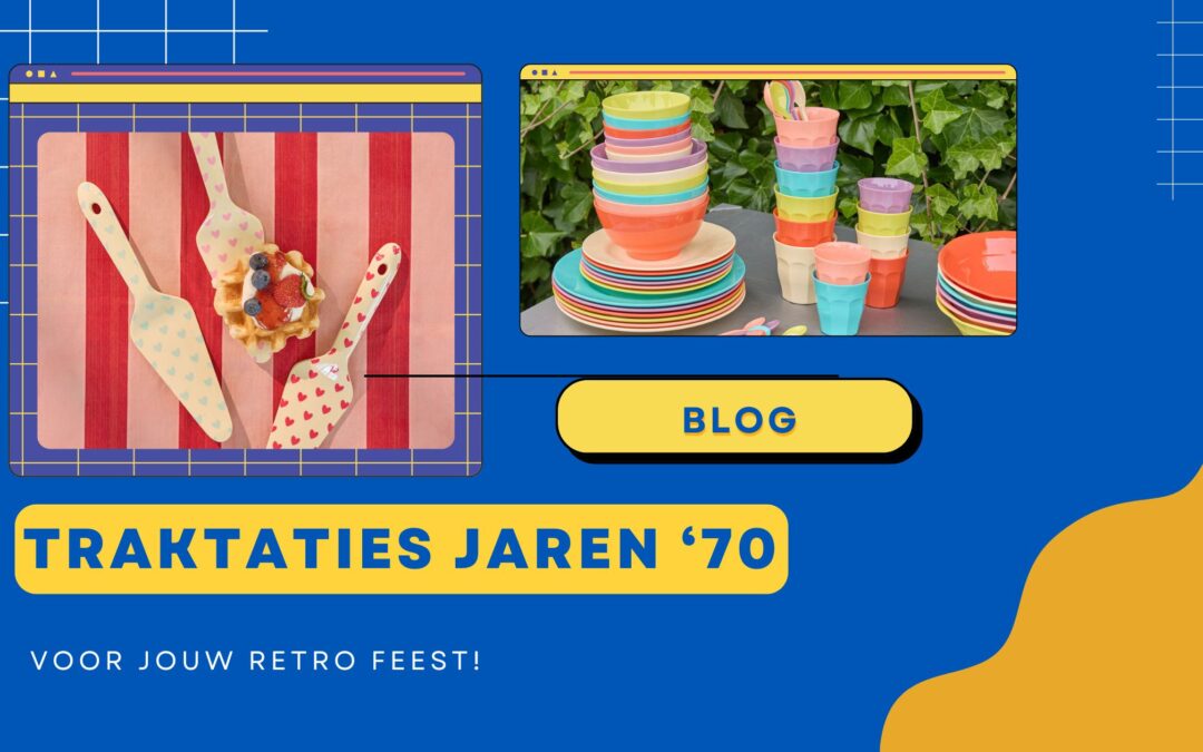 traktaties jaren 70 voor jouw retro feest blog