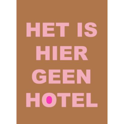 forex poster A4 met tekst het is hier geen hotel, roze letters met bruine ondergrond