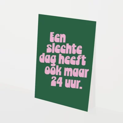 kaart om te steunen quote slechte dag heeft ook maar 24 uur