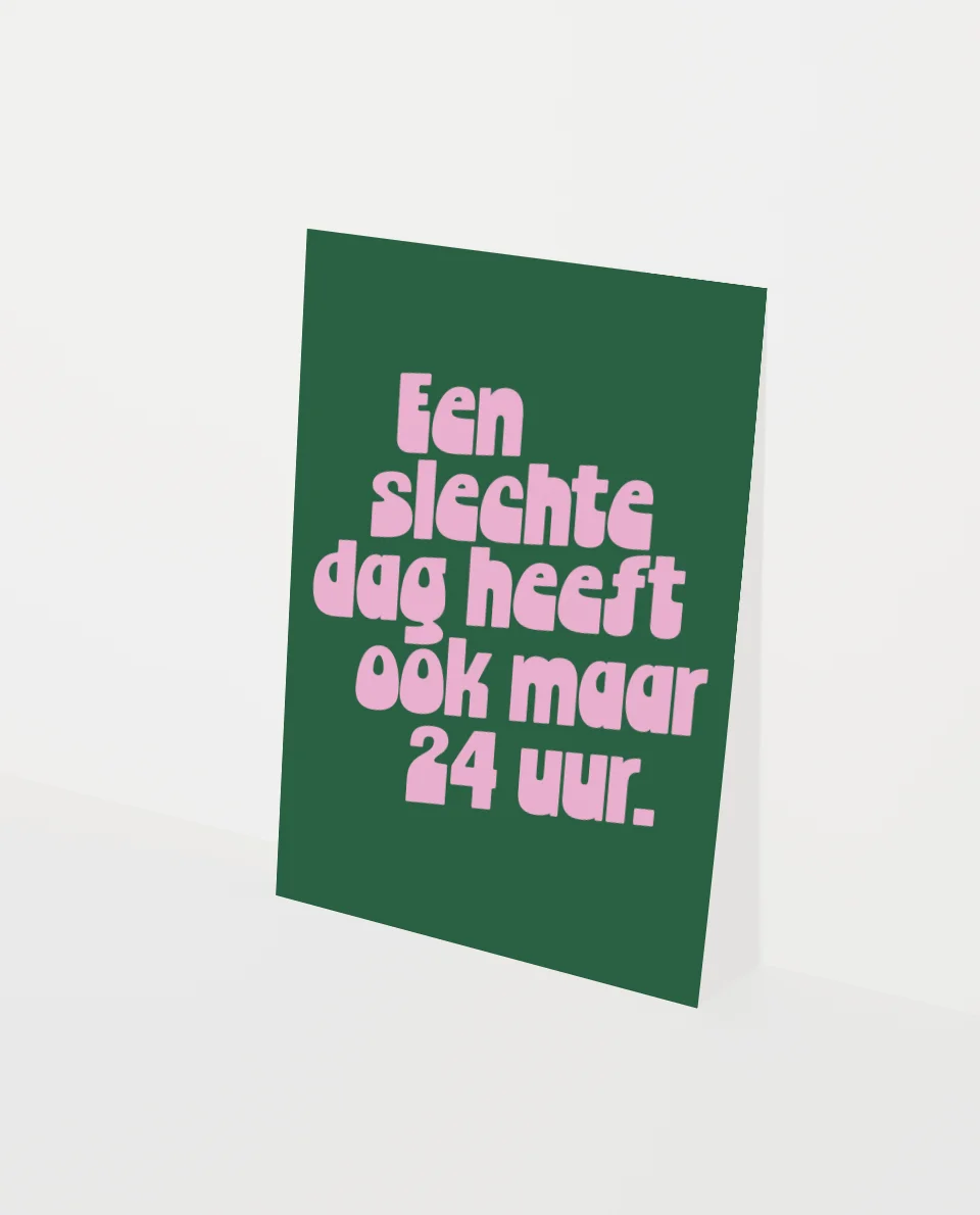 kaart om te steunen quote slechte dag heeft ook maar 24 uur